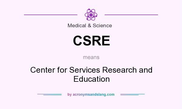 What does CSRE mean? It stands for Center for Services Research and Education