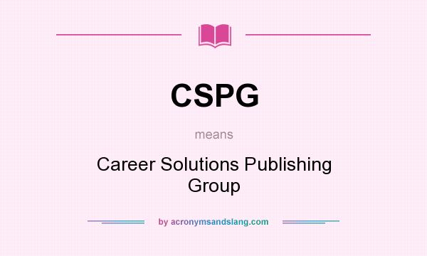 What does CSPG mean? It stands for Career Solutions Publishing Group