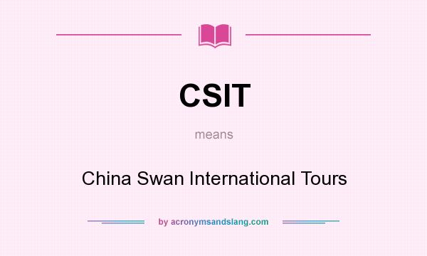 What does CSIT mean? It stands for China Swan International Tours