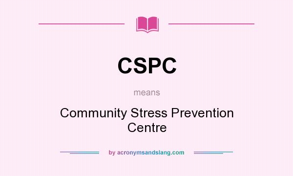 What does CSPC mean? It stands for Community Stress Prevention Centre
