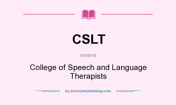 What does CSLT mean? It stands for College of Speech and Language Therapists
