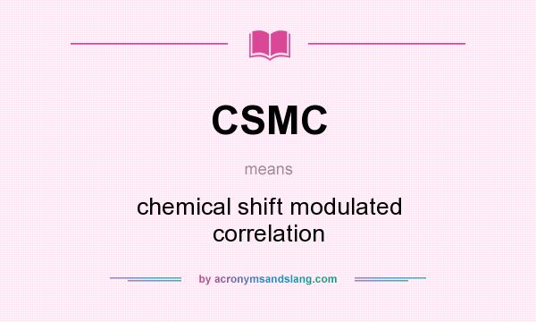What does CSMC mean? It stands for chemical shift modulated correlation