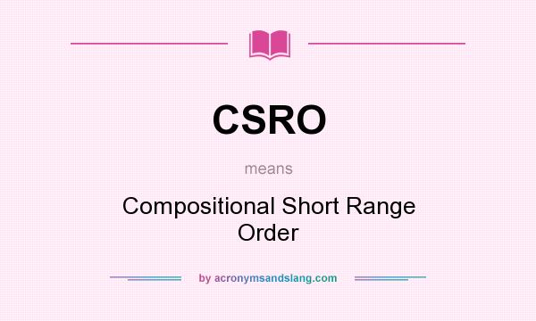 What does CSRO mean? It stands for Compositional Short Range Order