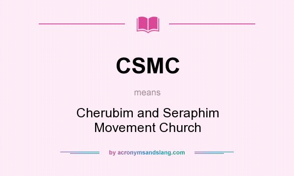 What does CSMC mean? It stands for Cherubim and Seraphim Movement Church