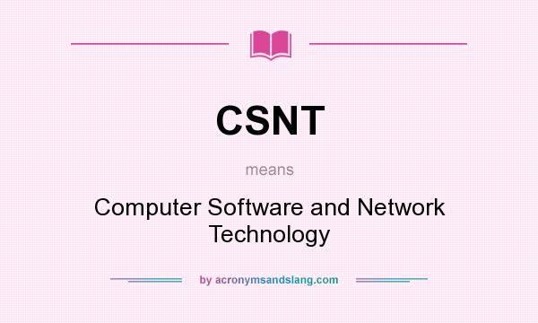 What does CSNT mean? It stands for Computer Software and Network Technology