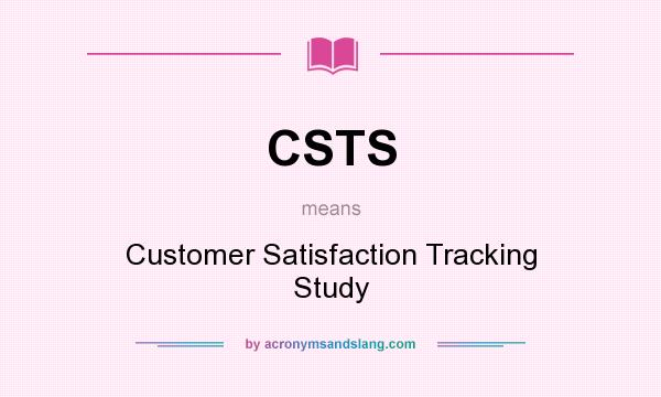 What does CSTS mean? It stands for Customer Satisfaction Tracking Study