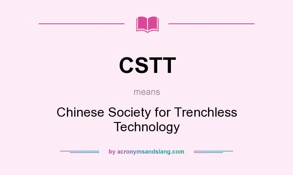 What does CSTT mean? It stands for Chinese Society for Trenchless Technology