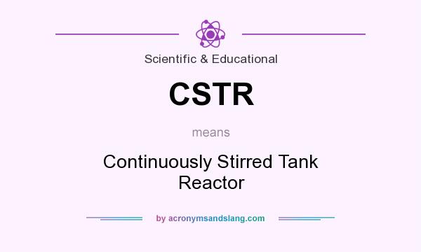 What does CSTR mean? It stands for Continuously Stirred Tank Reactor