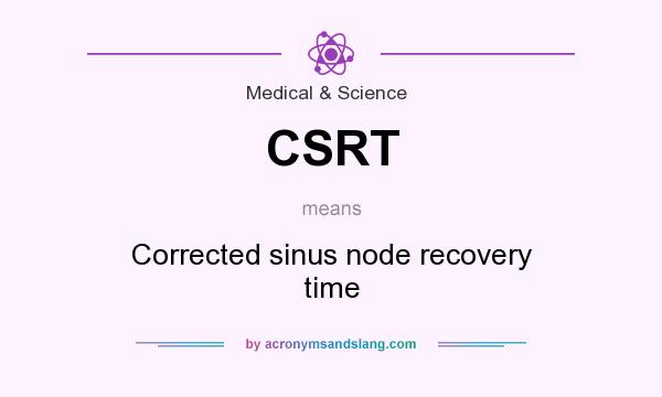 What does CSRT mean? It stands for Corrected sinus node recovery time