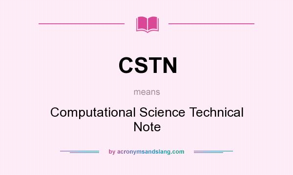 What does CSTN mean? It stands for Computational Science Technical Note