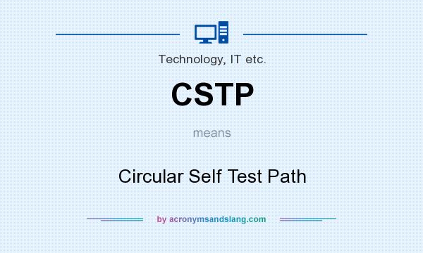 What does CSTP mean? It stands for Circular Self Test Path