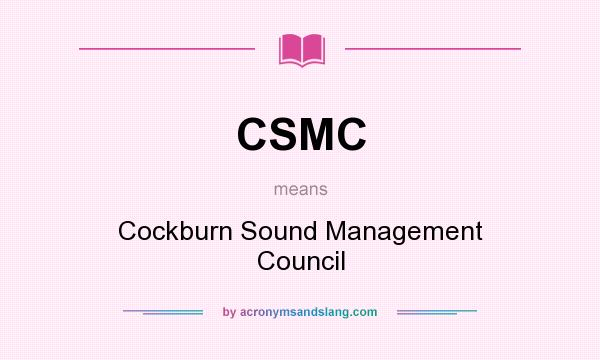 What does CSMC mean? It stands for Cockburn Sound Management Council