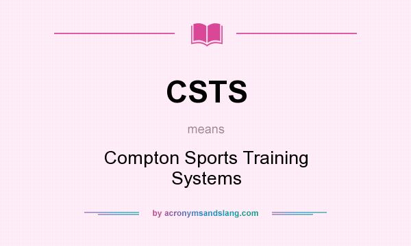 What does CSTS mean? It stands for Compton Sports Training Systems
