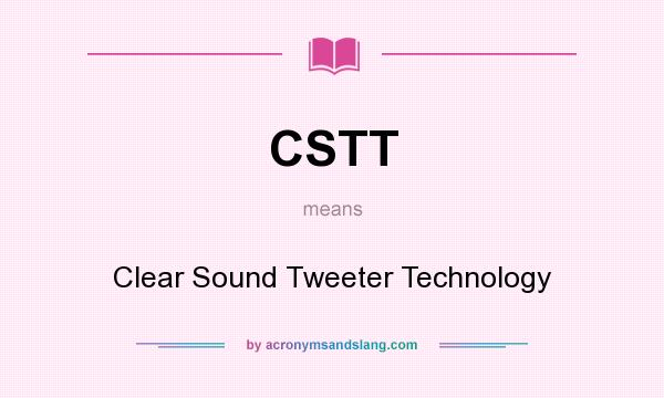 What does CSTT mean? It stands for Clear Sound Tweeter Technology