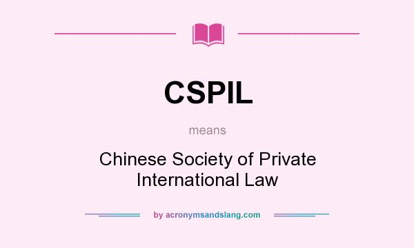 What does CSPIL mean? It stands for Chinese Society of Private International Law