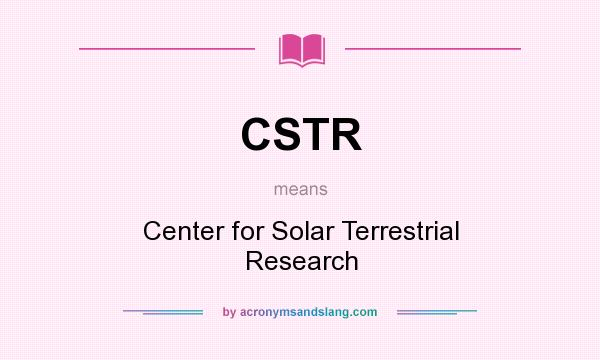 What does CSTR mean? It stands for Center for Solar Terrestrial Research