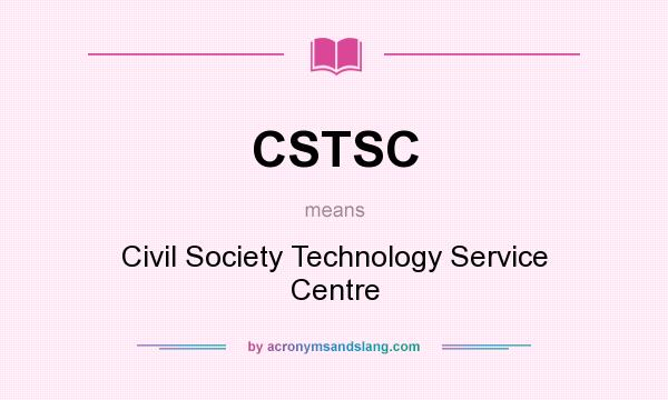 What does CSTSC mean? It stands for Civil Society Technology Service Centre