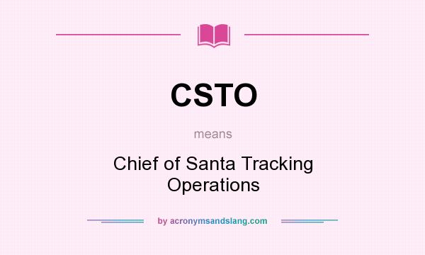 What does CSTO mean? It stands for Chief of Santa Tracking Operations