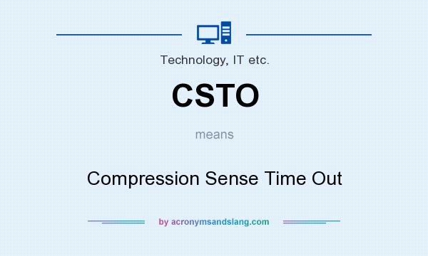 What does CSTO mean? It stands for Compression Sense Time Out