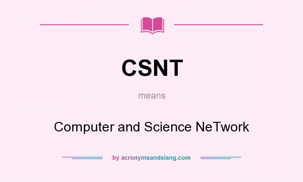 What does CSNT mean? It stands for Computer and Science NeTwork