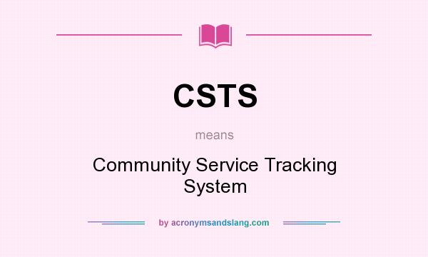 What does CSTS mean? It stands for Community Service Tracking System