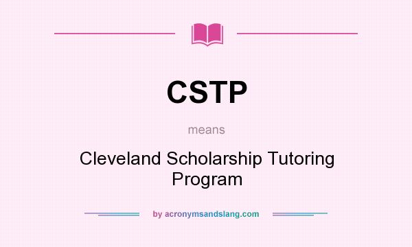 What does CSTP mean? It stands for Cleveland Scholarship Tutoring Program