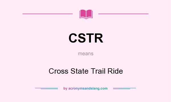 What does CSTR mean? It stands for Cross State Trail Ride