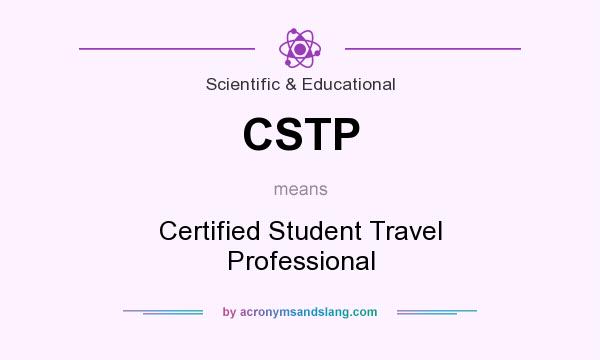 What does CSTP mean? It stands for Certified Student Travel Professional