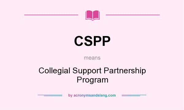 What does CSPP mean? It stands for Collegial Support Partnership Program