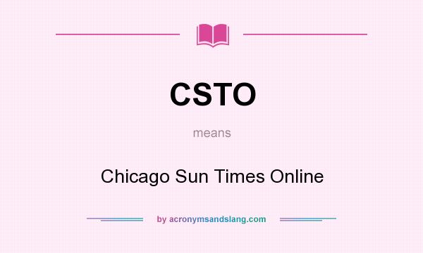 What does CSTO mean? It stands for Chicago Sun Times Online