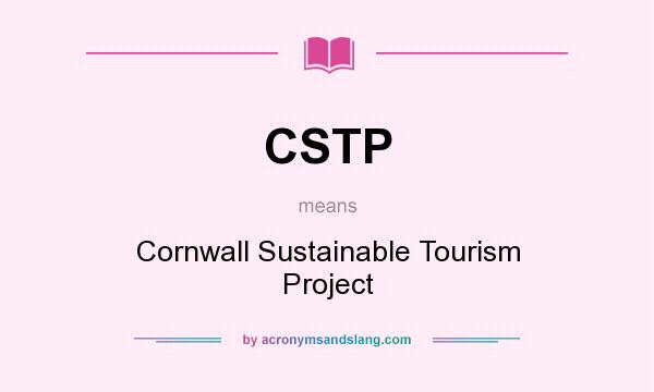 What does CSTP mean? It stands for Cornwall Sustainable Tourism Project