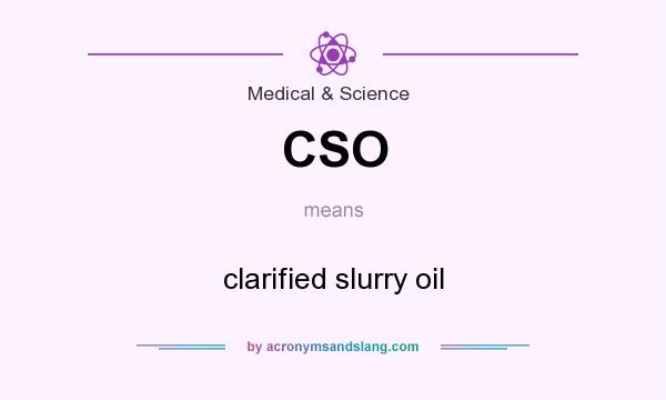 What does CSO mean? It stands for clarified slurry oil