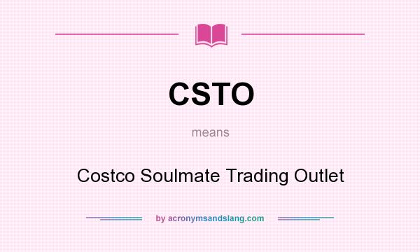 What does CSTO mean? It stands for Costco Soulmate Trading Outlet