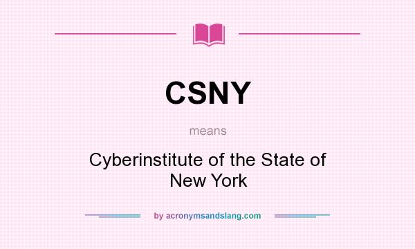 What does CSNY mean? It stands for Cyberinstitute of the State of New York