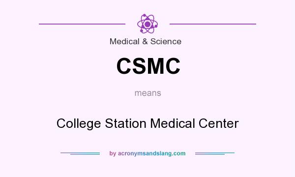 What does CSMC mean? It stands for College Station Medical Center
