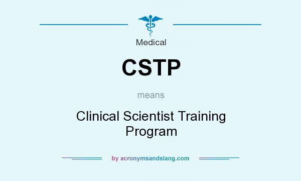 What does CSTP mean? It stands for Clinical Scientist Training Program