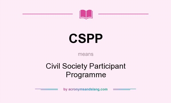 What does CSPP mean? It stands for Civil Society Participant Programme