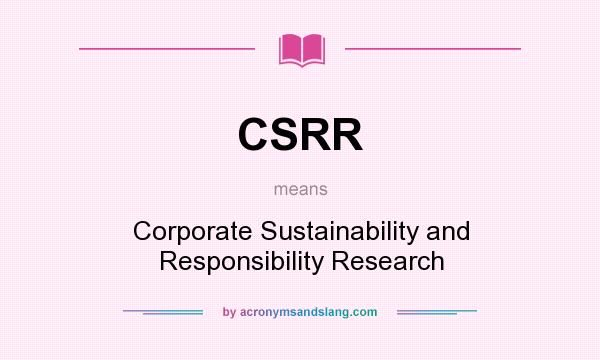 What does CSRR mean? It stands for Corporate Sustainability and Responsibility Research