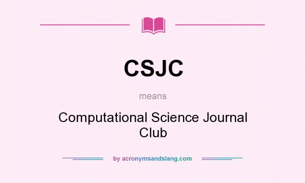 What does CSJC mean? It stands for Computational Science Journal Club