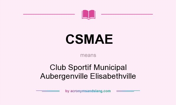 What does CSMAE mean? It stands for Club Sportif Municipal Aubergenville Elisabethville