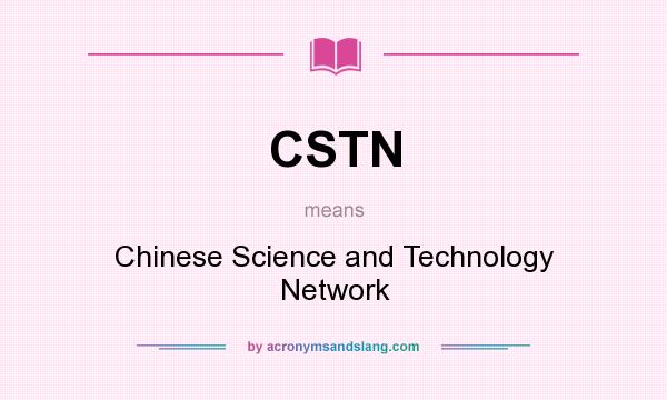 What does CSTN mean? It stands for Chinese Science and Technology Network