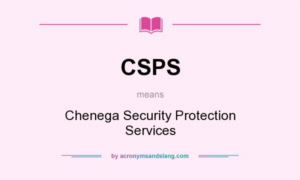 What does CSPS mean? It stands for Chenega Security Protection Services