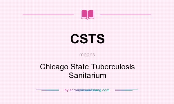 What does CSTS mean? It stands for Chicago State Tuberculosis Sanitarium