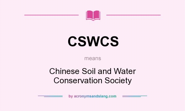 What does CSWCS mean? It stands for Chinese Soil and Water Conservation Society