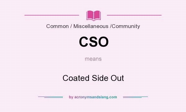 What does CSO mean? It stands for Coated Side Out