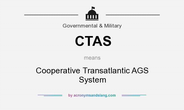 What does CTAS mean? It stands for Cooperative Transatlantic AGS System