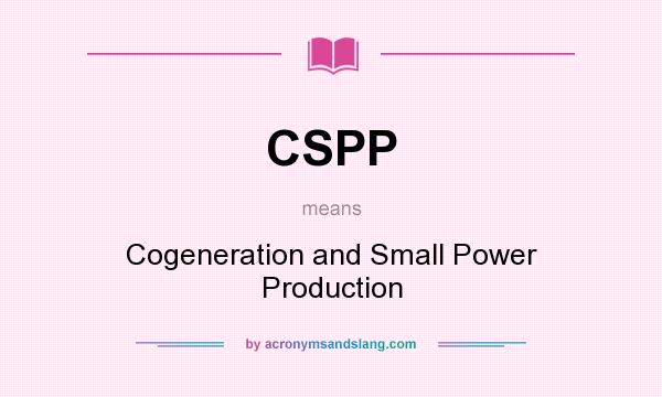 What does CSPP mean? It stands for Cogeneration and Small Power Production