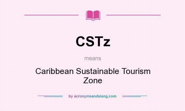 What does CSTz mean? It stands for Caribbean Sustainable Tourism Zone