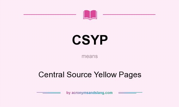 What does CSYP mean? It stands for Central Source Yellow Pages