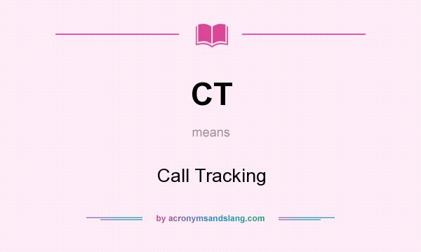 What does CT mean? It stands for Call Tracking